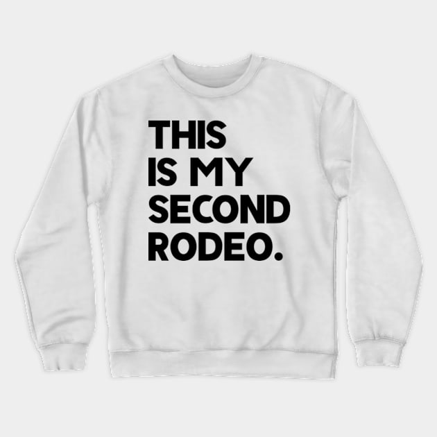 This Is My Second Rodeo Crewneck Sweatshirt by justin moore